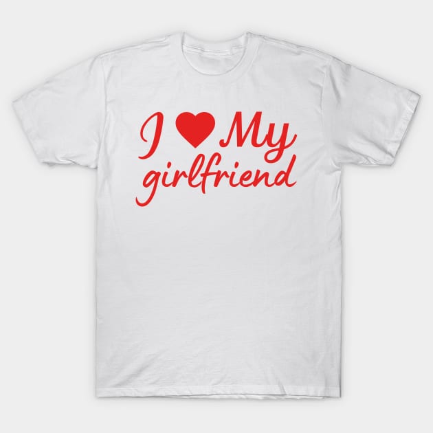 I love my girlfriend love quote T-Shirt by Cute Tees Kawaii